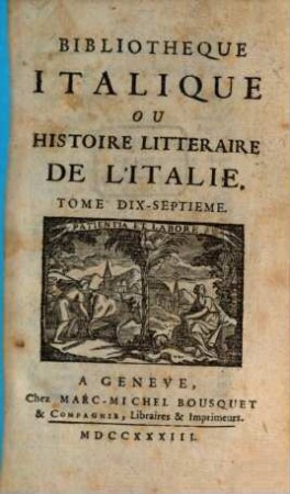 Bibliothèque italique ou histoire littéraire de l'Italie. 17. 1733