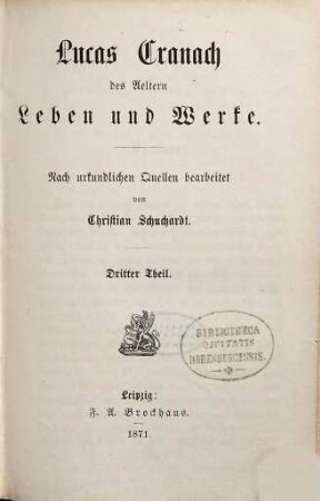 Lucas Cranach des Aeltern Leben und Werke : nach urkundlichen Quellen bearbeitet, 3. Supplemente