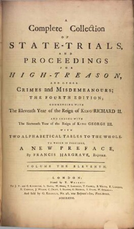 A Complete Collection Of State-Trials And Proceedings For High-Treason And Other Crimes and Misdemeanours : Commencing With The Eleventh Year of the Reign of King Richard II. And Ending With The Sixteenth Year of the Reign of King George III. ; With Two Alphabetical Tables To The Whole. 11