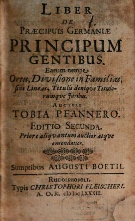Liber De Praecipuis Germaniae Principum Gentibus : Earum nempe Ortu, Divisione in Familias, sive Lineas, titulis denique Titulorumque Juribus