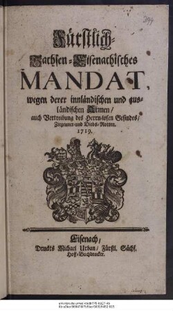 Fürstlich-Sachsen-Eisenachisches Mandat, wegen derer innländischen und ausländischen Armen, auch Vertreibung des Herrn-losen Gesindes, Ziegeuner- und Diebes-Rotten. 1719