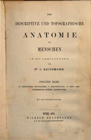 Die descriptive und topographische Anatomie des Menschen, 2. IV: Eingeweide. Topographie. V: Nervensystem. VI: Blutu. Lymphgefäß-System. Topographie.