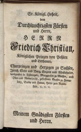 Sr. königl. Hoheit, dem Durchlauchtigsten Fürsten und Herrn, Herrn Friedrich Christian, königlichen Prinzen von Polen und Litthauen ...
