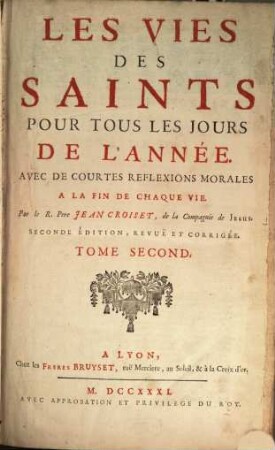 Les Vies Des Saints : Pour Tous Les Jours De L'Année. Avec De Cour Tes Reflexions Morales A La Fin De Chaque Vie, 2