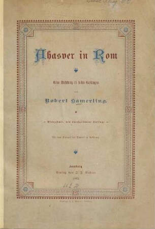 Ahasver in Rom : Eine Dichtung in sechs Gesängen. Mit einem Epilog an die Kritiker. Mit dem Portrait des Dichters in Radirung