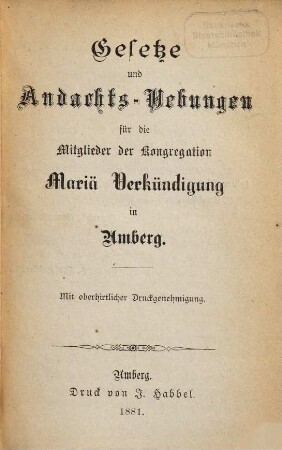 Gesetze und Andachts-Uebungen für die Mitglieder der Kongregation Mariä Verkündigung in Amberg