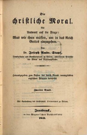 Die christliche Moral : als Antwort auf die Frage: was wir thun müssen, um in das Reich Gottes einzugehen, 2