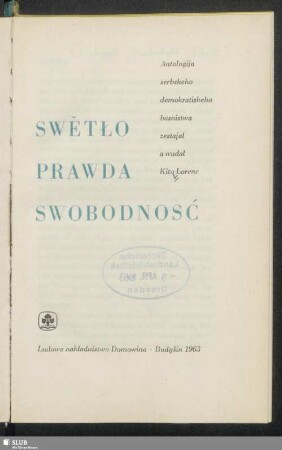 Swětło, prawda, swobodnosć : antologija serbskeho demokratiskeho basnistwa