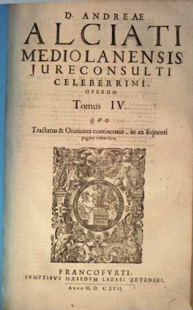 D. Andreae Alciati Mediolanensis ... opera omnia : in quatuor tomos legitime digesta, nativo suo decori restituta, indice locupletissimo adaucta, 4