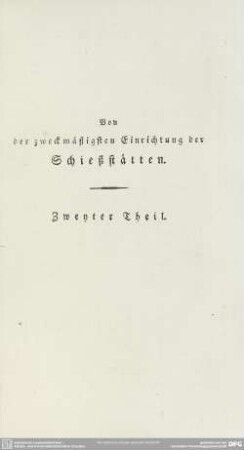 Von der zweckmäßigsten Einrichtung der Schießstätten. Zweyter Theil