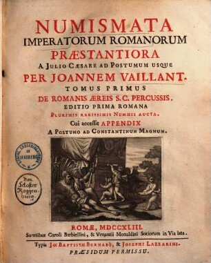 Numismata Imperatorum Romanorum Præstantiora. 1., A Julio Caesare ad Postumum usque ... de Romanis aereis s. C. percussis ...
