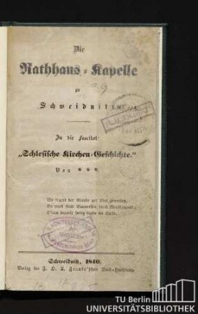 Die Rathaus-Kapelle zu Schweidnitz : in die Fascikel: Schlesische Kirchen-Geschichte