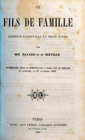 Un fils de famille : Comédie-vaudeville en trois actes ; Représentée, pour la première fois, à Paris, sur le théâtre du gymnase, le 25 novembre 1852