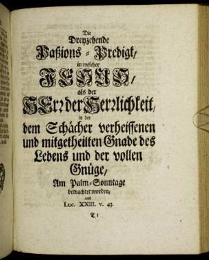 Die Dreyzehende Paßions-Predigt, in welcher Jesus, als der Herr der Herrlichkeit, ...