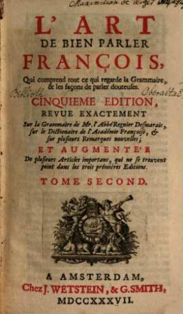 L' Art De Bien Parler François : Qui comprend tout ce qui regarde la Grammaire, & les façons de parler douteuses, 2