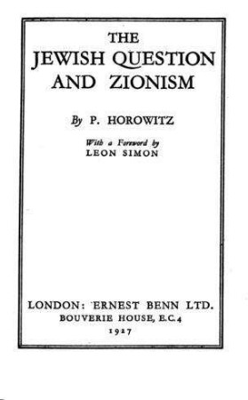 The Jewish question and zionism / by P. Horowitz. With a foreword by Leon Simon