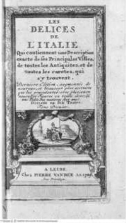 Les delices de l'Italie: ... 6 Bände., 1. Band, 1. Frontespizio mit Vignette: Studio & Vigilantia