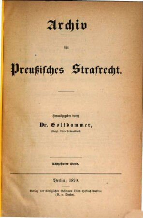 Archiv für preußisches Strafrecht. 18. 1870