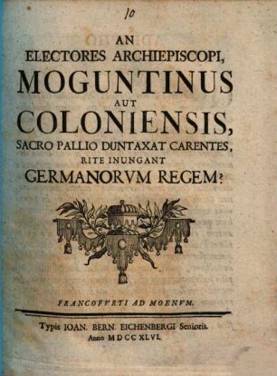 An Electores Archiepiscopi, Moguntinus Aut Coloniensis, Sacro Pallio Duntaxat Carentes, Rite Inungant Germanorum Regem?