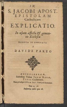In S. Jacobi Apost. Epistolam Catholicam Explicatio : In usum afflictae & gementis Ecclesiae