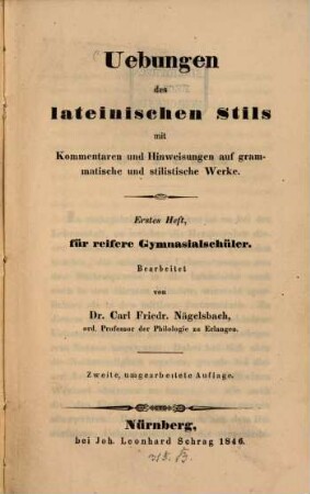 Übungen des lateinischen Stils : mit Kommentaren und Hinweisungen auf grammatische und stilistische Werke, 1. Für reifere Gymnasialschüler