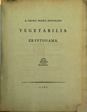 Vegetabilia Cryptogamica. 1, Accedunt Tabulae Aeneae VIII.