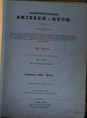 Architektonisches Skizzen-Buch : eine Sammlung von Landhäusern, Villen, ländlichen Gebäuden ... und andern kleinen Baulichkeiten, welche zur Verschönerung baulicher Anlagen dienen, und in Berlin, Potsdam, und an andern Orten ausgeführt sind ; mit Details, 89/105. 1868/70