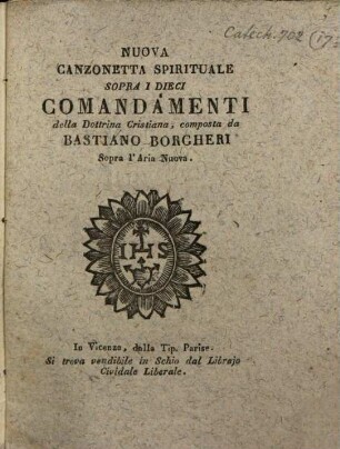 Nuova canzonetta spirituale sopra i dieci comandamenti della Attrina cristiana