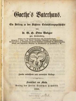 Goethe's Vaterhaus : ein Beitrag zu des Dichters Entwicklungsgeschichte