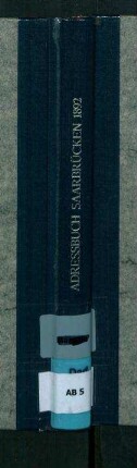 1892, Adressbuch der Stadt Saarbrücken und St. Johann an der Saar und Saarbrücken sowie Umgebung nach dem amtlichen Material der Bürgermeistereien beider Städte
