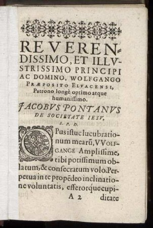 Reverendissimo, Et Illustrissimo Principi Ac Domino Wolfgango Præposito Eluacensi, Patrono longe optimo atque humanissimo. Jacobus Pontanus [...]
