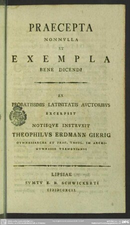 Praecepta Nonnulla Et Exempla Bene Dicendi : Ex Probatissimis Latinitatis Auctoribus Excerpsit