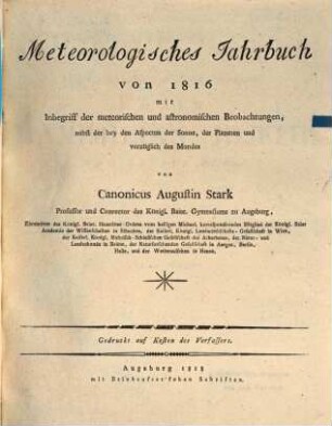 Meteorologisches Jahrbuch : von ...; mit Inbegriff d. meteorischen und astronom. Beobachtungen, d. Aspecten d. Sonne, d. Planeten u. d. Mondes, wie auch d. Veränderungen d. positiven u. negativen atmosphär. Electricität, 1816 (1818)