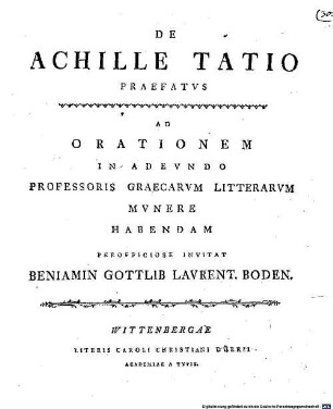 De Achille Tatio : Praefatvs Ad Orationem In Adevndo Professoris Graecarvm Litterarvm Mvnere Habendam Perofficiose Invitat Beniamin Gottlib Lavrent. Boden.