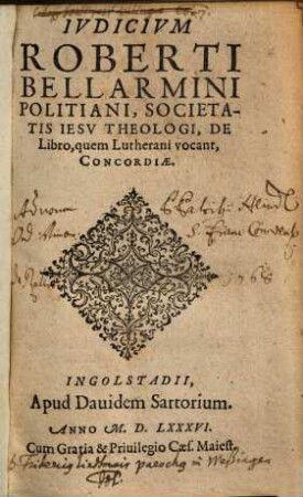 Iudicium Roberti Bellarmini Politiani, Societatis Iesu Theologi, De Libro, quem Lutherani vocant, Concordiae