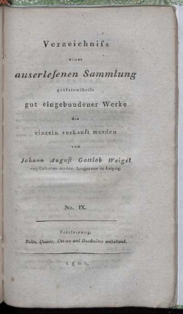 No. IX: Verzeichniss einer auserlesenen Sammlung grösstentheils gut eingebundener Werke die einzeln verkauft werden. No. IX
