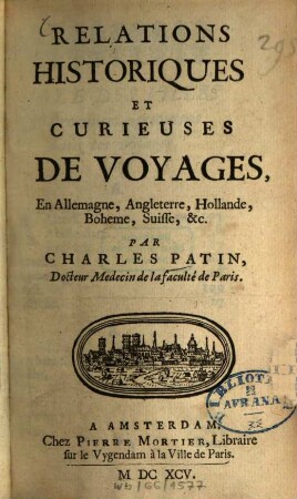 Relations historiques et curieuses de voyages en Allemagne, Angleterre, Hollande, Bohême, Suisse &c.
