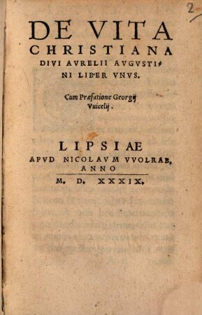 De Vita Christiana Divi Avrelii Avgvstini Liber Vnvs