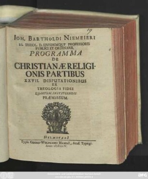 Joh. Bartholdi Niemeieri, SS. Theol. D. Ejusdemque Professoris Publici Et Ordinarii, Programma De Christianæ Religionis Partibus XXVII. Disputationibus Ex Theologia Fidei Quartum Instituendis Præmissum
