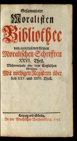 26.1756: Gesammleter Moralisten-Bibliothec von auserlesenen kleinen Moralischen Schriften