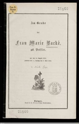 Am Grabe der Frau Marie Backé, geb. Vossler : geb. den 14. August 1823, gestorben den 1., beerdigt den 3. Mai 1864