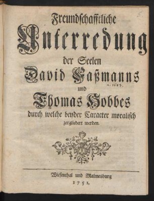 Freundschafftliche Unterredung der Seelen David Faßmanns und Thomas Hobbes durch welche beyder Caracter moralisch zergliedert werden