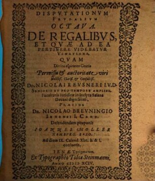 Disputationum feud. VIII. de regalibus et quae ad ea pertinere videbatur venatione