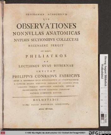 Programma Academicvm Qvo Observationes Nonnvllas Anatomicas Nvperis Sectionibvs Collectas Recensere Pergit Ac Simvl Philiatros Ad Lectiones Svas Hybernas Invitat Philippvs Conradvs Fabricivs Medic. D. ...