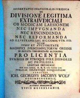 Dissertatio inauguralis iuridica de divisione legitima extraiudiciali ob modicam laesionem, nec impugnanda, nec rescindenda, nec reformanda