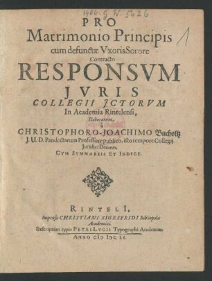 Pro Matrimonio Principis cum defunctae Uxoris Sorore Contracto Responsum Iuris Collegii Ictorum In Academia Rintelensi : Cum Summariis Et Indice