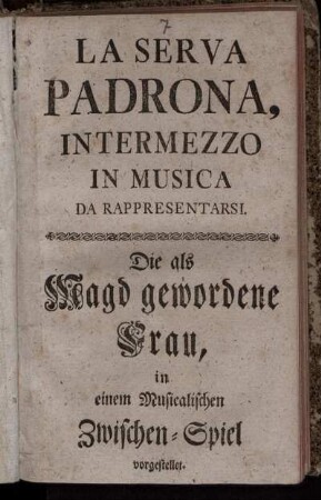 La Serva Padrona : Intermezzo In Musica Da Rappresentarsi : in einem Musicalischen Zwischen- Spiel vorgestellet