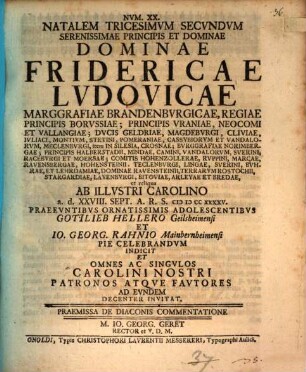 Natalem Tricesimvm Secvndvm Serenissimae Principis Et Dominae, Dominae Fridericae Lvdovicae, Marggrafiae Brandenbvrgicae ... Pie Celebrandum Indicit Et Omnes ... Invitat. Praemissa De Diaconis Commentatione