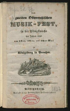 Zum zweiten Ostpreußischen Musik-Fest, in der Pfingstwoche des Jahres 1837 am 17ten, 18ten, und 19ten Mai zu Königsberg in Preußen