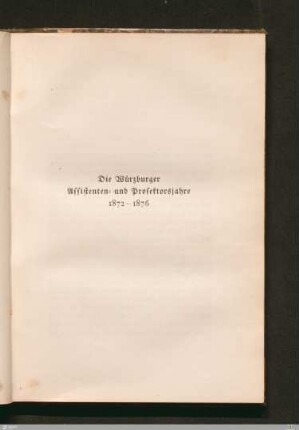 Die Würzburger Assistenten- und Prosektorsjahre 1872-1876